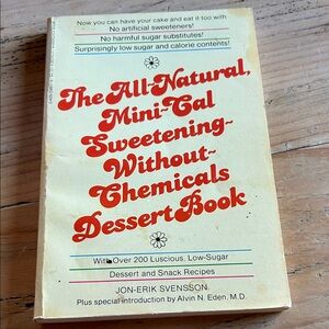 The All-Natural, Mini-Cal Sweetening Without Chemicals Dessert Book 1978
